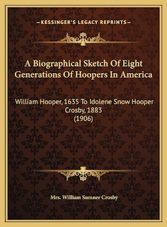 Front cover_A Biographical Sketch Of Eight Generations Of Hoopers In America