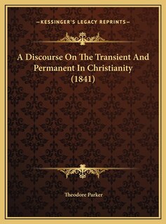 Couverture_A Discourse On The Transient And Permanent In Christianity (1841)