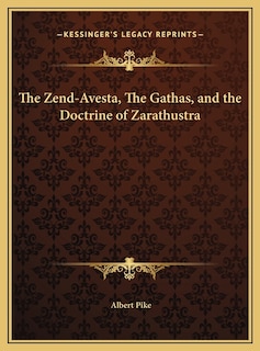 Front cover_The Zend-Avesta, The Gathas, and the Doctrine of Zarathustra