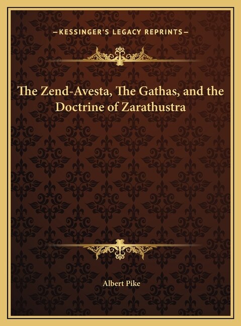 Front cover_The Zend-Avesta, The Gathas, and the Doctrine of Zarathustra