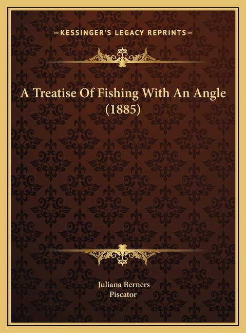 A Treatise Of Fishing With An Angle (1885)