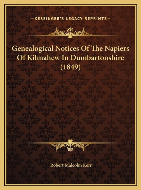 Couverture_Genealogical Notices Of The Napiers Of Kilmahew In Dumbartonshire (1849)