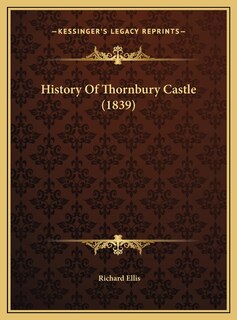 Couverture_History Of Thornbury Castle (1839)