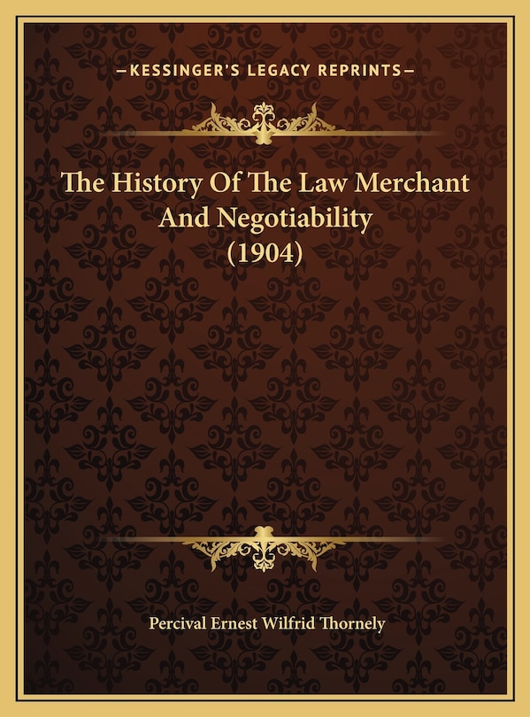 Front cover_The History Of The Law Merchant And Negotiability (1904)