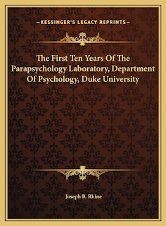 Front cover_The First Ten Years Of The Parapsychology Laboratory, Department Of Psychology, Duke University