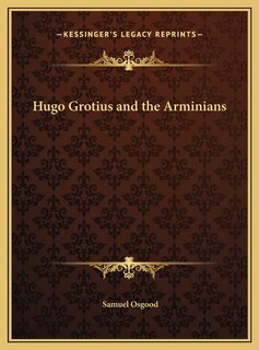 Front cover_Hugo Grotius and the Arminians