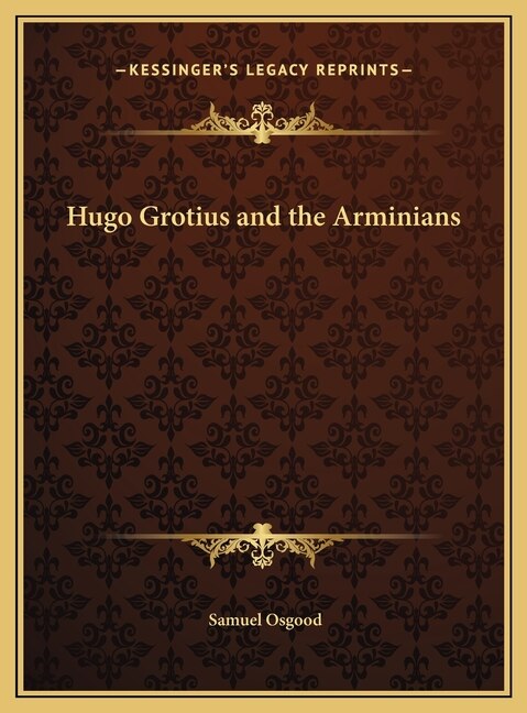 Front cover_Hugo Grotius and the Arminians