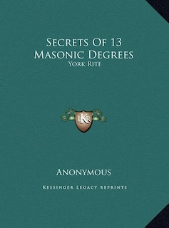 Front cover_Secrets of 13 Masonic Degrees