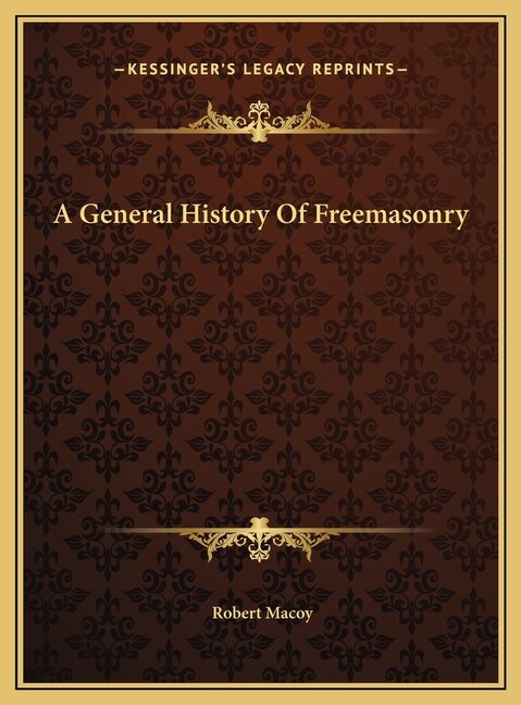 A General History Of Freemasonry