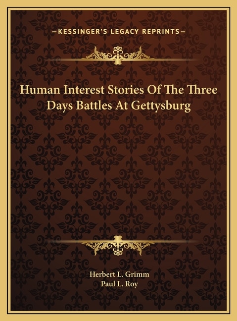 Front cover_Human Interest Stories Of The Three Days Battles At Gettysburg