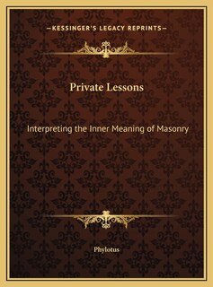 Private Lessons: Interpreting the Inner Meaning of Masonry