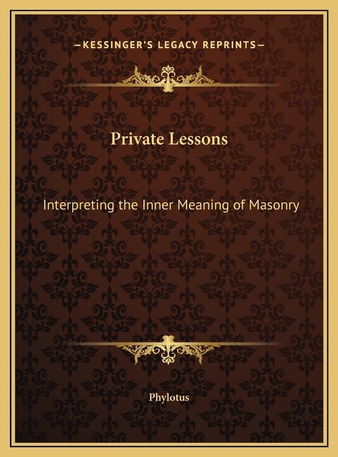 Private Lessons: Interpreting the Inner Meaning of Masonry