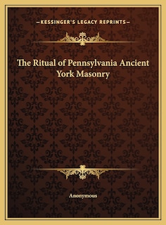 The Ritual of Pennsylvania Ancient York Masonry