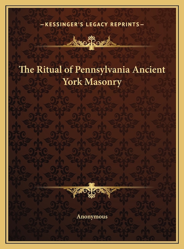 The Ritual of Pennsylvania Ancient York Masonry