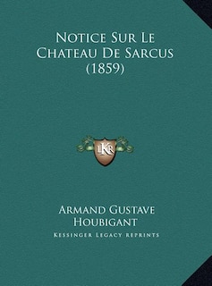 Front cover_Notice Sur Le Chateau de Sarcus (1859)