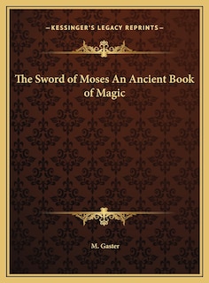 The Sword of Moses An Ancient Book of Magic