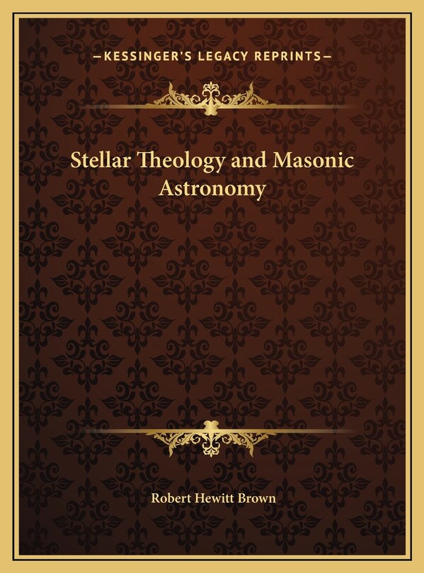 Front cover_Stellar Theology and Masonic Astronomy