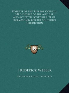 Statutes of the Supreme Council 33rd Degree of the Ancient and Accepted Scottish Rite of Freemasonry for the Southern Jurisdiction