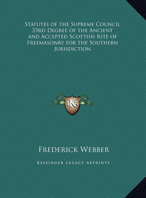 Statutes of the Supreme Council 33rd Degree of the Ancient and Accepted Scottish Rite of Freemasonry for the Southern Jurisdiction