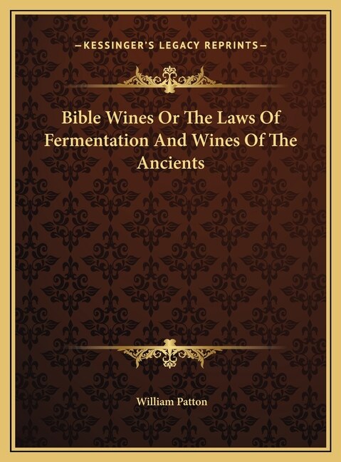 Front cover_Bible Wines Or The Laws Of Fermentation And Wines Of The Ancients