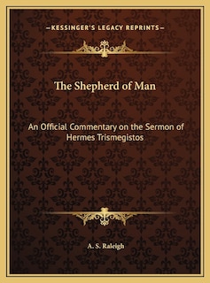 The Shepherd of Man: An Official Commentary on the Sermon of Hermes Trismegistos