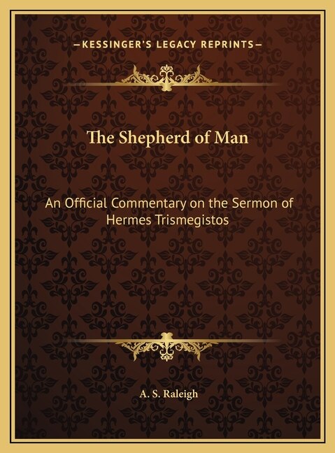 The Shepherd of Man: An Official Commentary on the Sermon of Hermes Trismegistos