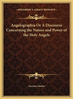 Front cover_Angelographia Or A Discourse Concerning the Nature and Power of the Holy Angels