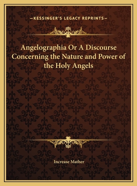 Front cover_Angelographia Or A Discourse Concerning the Nature and Power of the Holy Angels