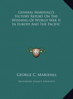 Couverture_General Marshall's Victory Report On The Winning Of World War II In Europe And The Pacific