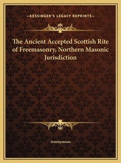 Front cover_The Ancient Accepted Scottish Rite of Freemasonry, Northern Masonic Jurisdiction