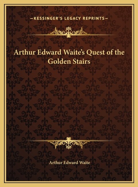 Front cover_Arthur Edward Waite's Quest of the Golden Stairs
