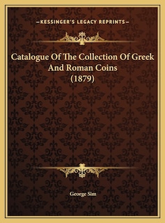 Front cover_Catalogue Of The Collection Of Greek And Roman Coins (1879)