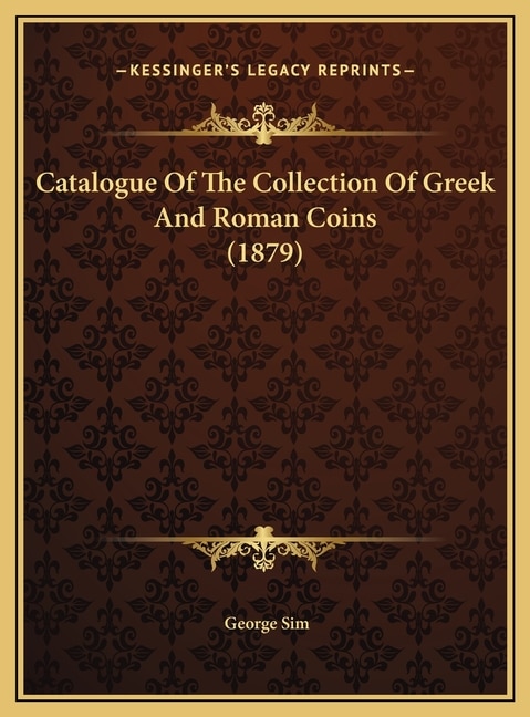 Front cover_Catalogue Of The Collection Of Greek And Roman Coins (1879)