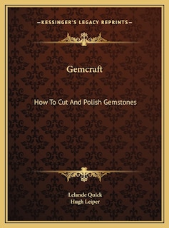 Gemcraft: How To Cut And Polish Gemstones