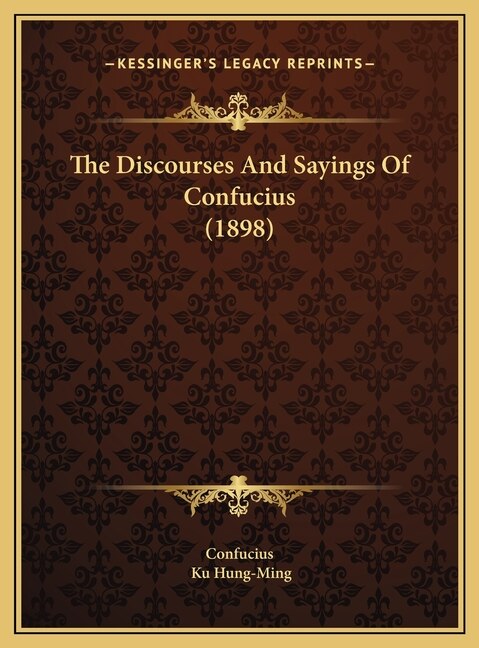 The Discourses And Sayings Of Confucius (1898)