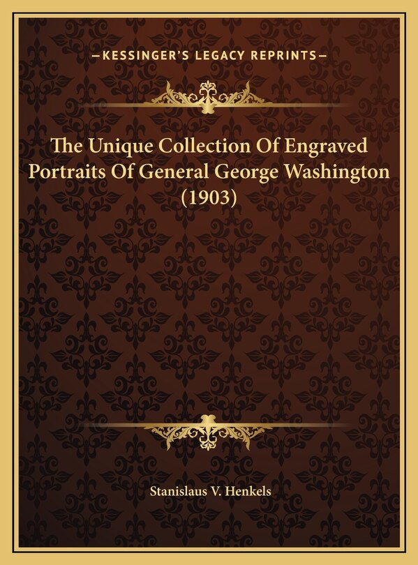 Couverture_The Unique Collection Of Engraved Portraits Of General George Washington (1903)