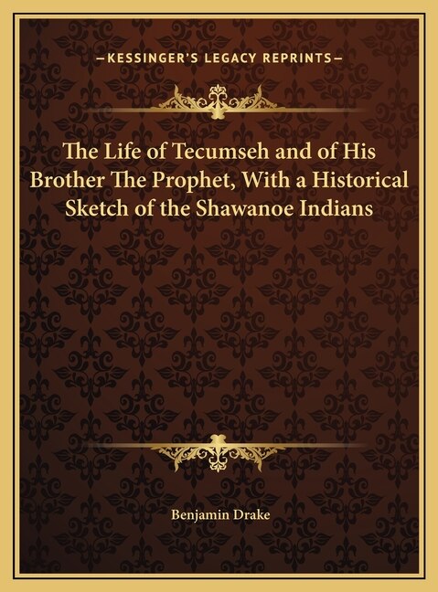 Front cover_The Life of Tecumseh and of His Brother The Prophet, With a Historical Sketch of the Shawanoe Indians