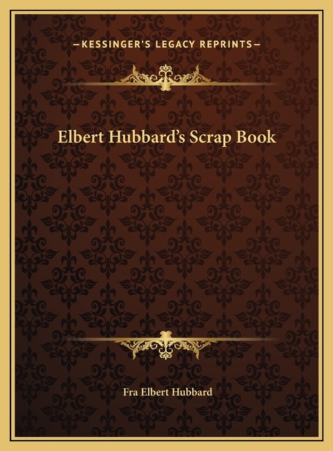 Couverture_Elbert Hubbard's Scrap Book