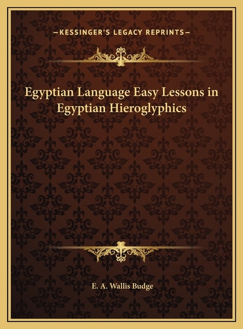 Front cover_Egyptian Language Easy Lessons in Egyptian Hieroglyphics