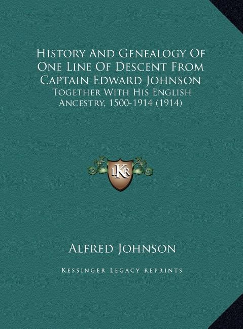 Front cover_History And Genealogy Of One Line Of Descent From Captain Edward Johnson