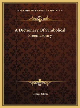 A Dictionary Of Symbolical Freemasonry