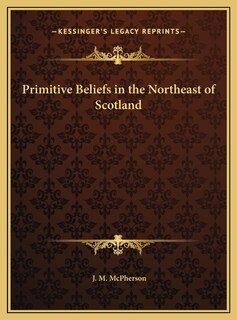 Front cover_Primitive Beliefs in the Northeast of Scotland