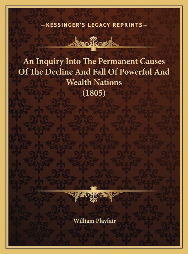 Couverture_An Inquiry Into The Permanent Causes Of The Decline And Fall Of Powerful And Wealth Nations (1805)