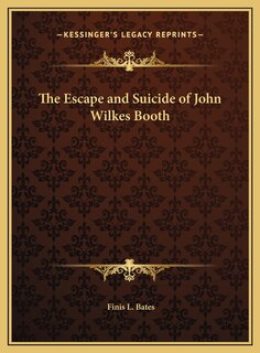 Front cover_The Escape and Suicide of John Wilkes Booth