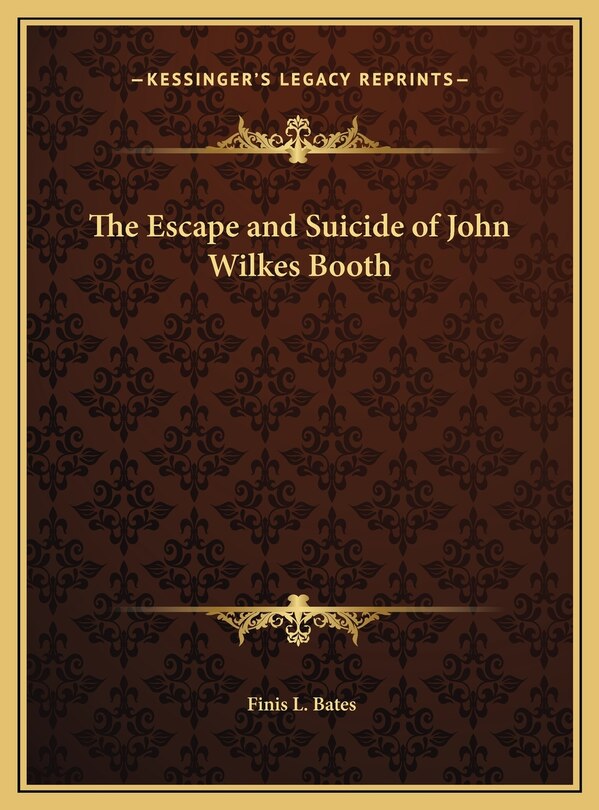 Front cover_The Escape and Suicide of John Wilkes Booth