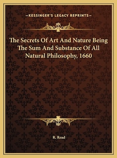 Couverture_The Secrets Of Art And Nature Being The Sum And Substance Of All Natural Philosophy, 1660
