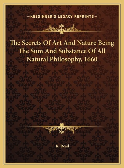 Couverture_The Secrets Of Art And Nature Being The Sum And Substance Of All Natural Philosophy, 1660
