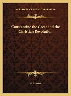 Front cover_Constantine the Great and the Christian Revolution