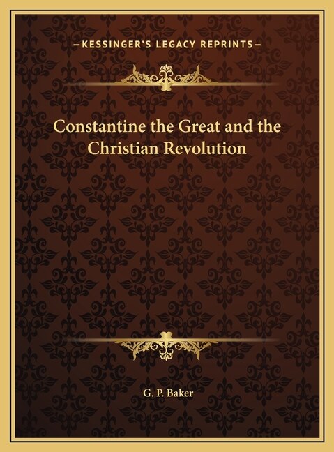 Front cover_Constantine the Great and the Christian Revolution
