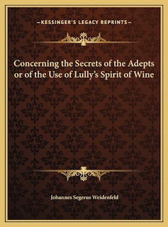 Front cover_Concerning the Secrets of the Adepts or of the Use of Lully's Spirit of Wine
